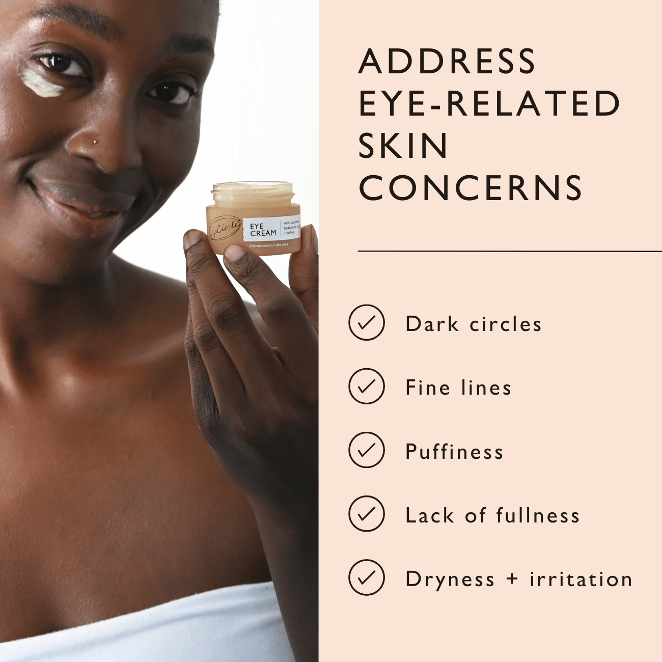 Woman holding a jar of eye cream with text about eye-related skin concerns.